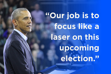 President Obama: "Our job is to focus like a laser on this upcoming election."