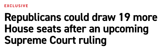 Republicans could draw 19 more House seats after an upcoming Supreme Court ruling